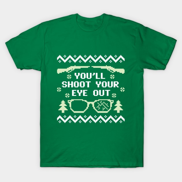 You'll Shoot Your Eye Out Christmas Sweater T-Shirt by DetourShirts